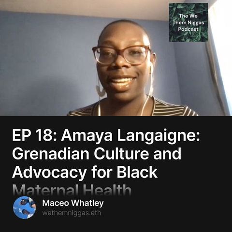 EP 18: Amaya Langaigne: Grenadian Culture and Advocacy for Black Maternal Health 1