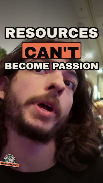 RESOURCES CAN'T BECOME PASSION