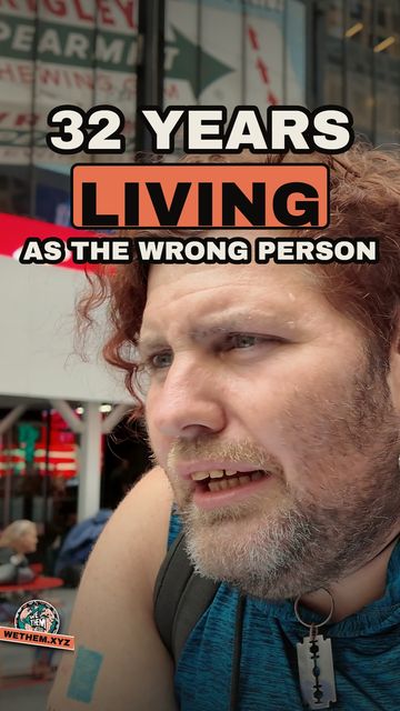 32 YEARS LIVING AS THE WRONG PERSON