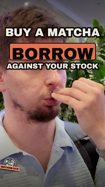 BUY A MATCHA BORROW AGAINST YOUR STOCK