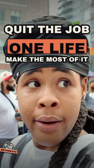 QUIT THE JOB ONE LIFE MAKE THE MOST OF IT