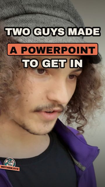 TWO GUYS MADE A POWERPOINT TO GET IN