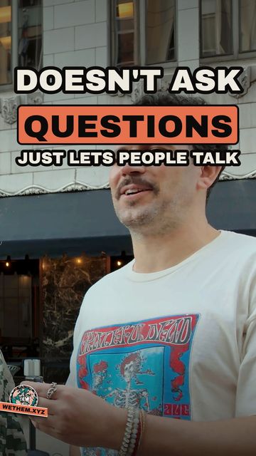 DOESN'T ASK QUESTIONS JUST LETS PEOPLE TALK