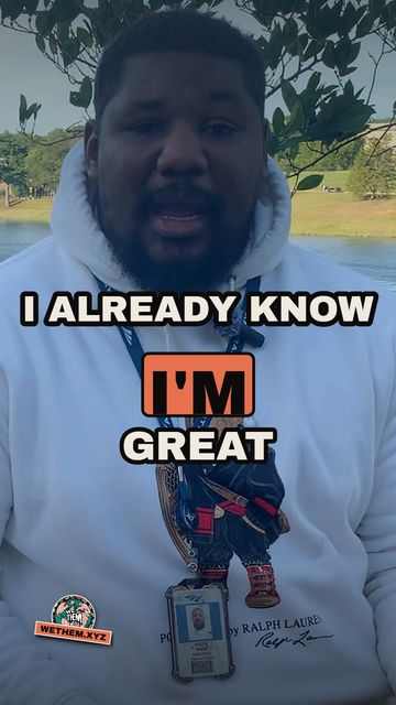 I ALREADY KNOW I'M GREAT